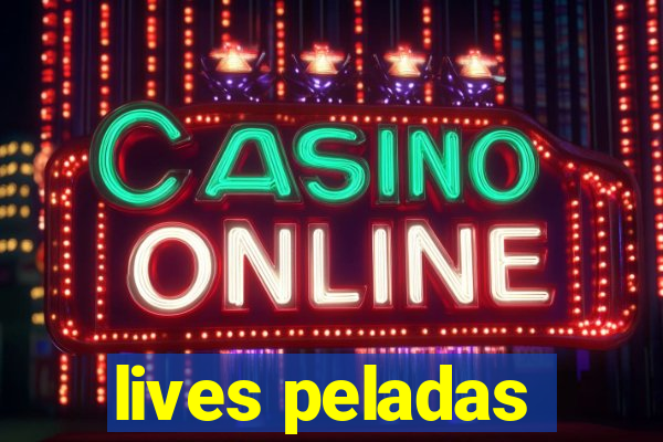 lives peladas